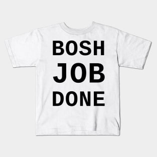 Bosh Job Done Kids T-Shirt